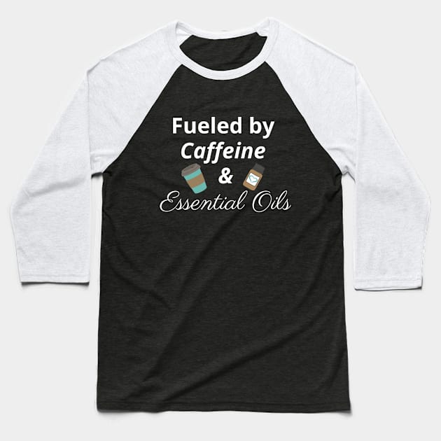 Fueled by caffeine and essential oils Baseball T-Shirt by kikarose